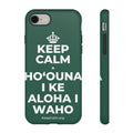KEEP CALM A HOʻOUNA I KE ALOHA I WAHO Phone Case