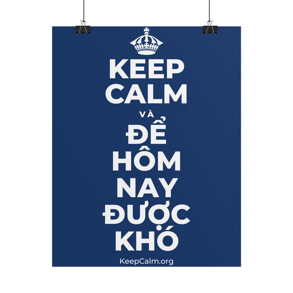 KEEP CALM VÀ ĐỂ HÔM NAY ĐƯỢC KHÓ Poster