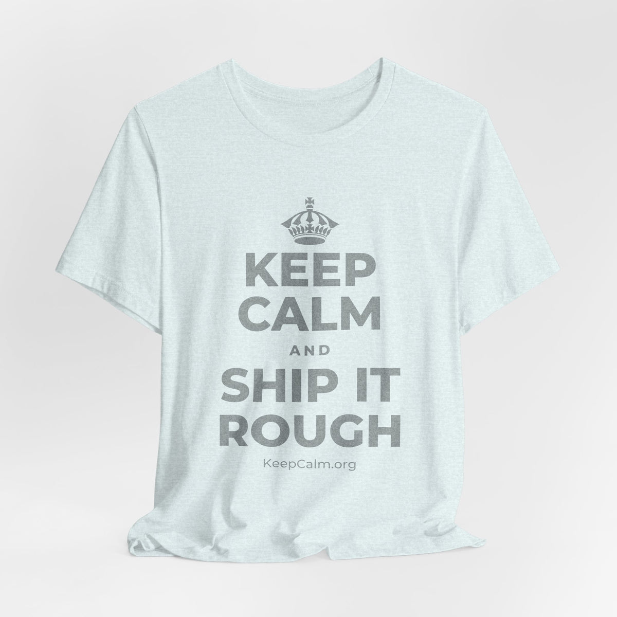 KEEP CALM AND SHIP IT ROUGH T-Shirt (Soft Cream–Heather Mauve)