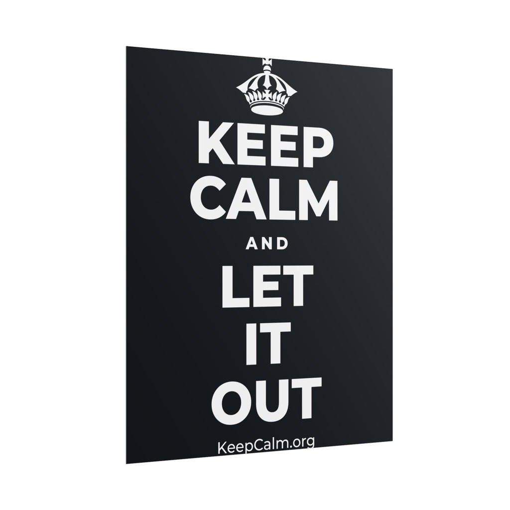 KEEP CALM AND LET IT OUT Poster (Dark)