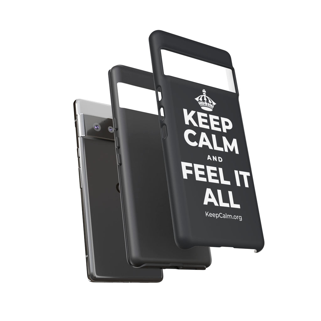 KEEP CALM AND FEEL IT ALL Phone Case (Dark)