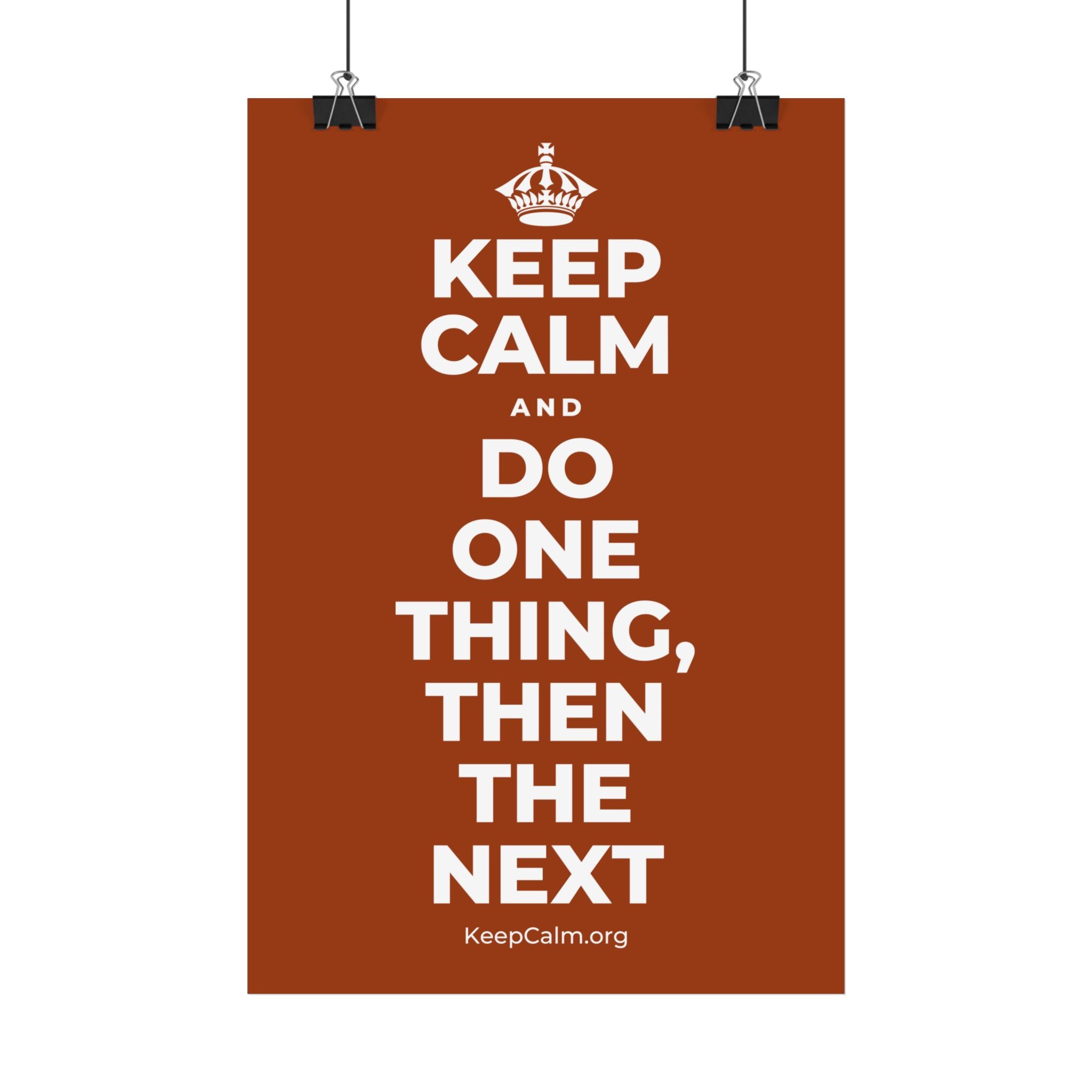 KEEP CALM AND DO ONE THING, THEN THE NEXT Satin Poster