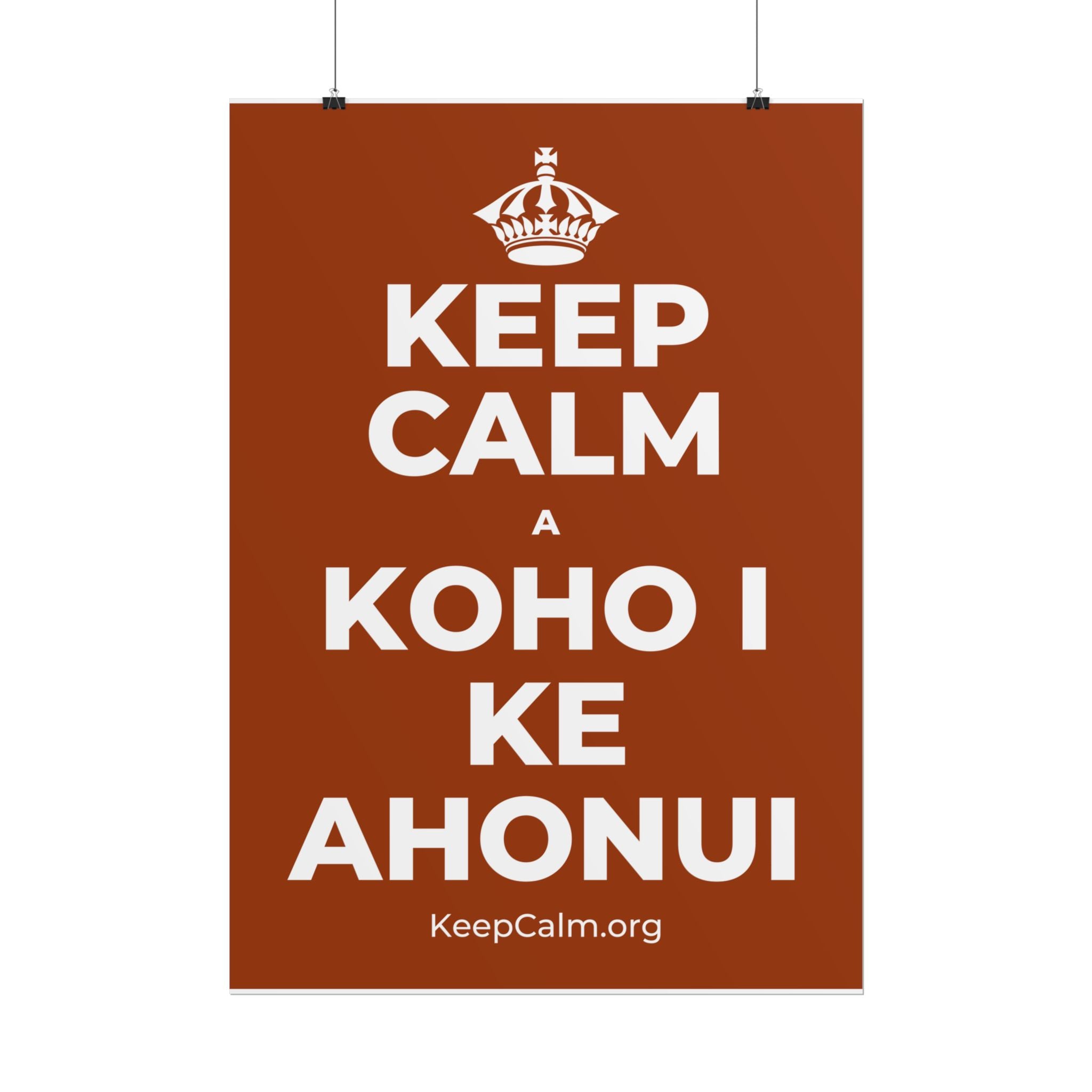 KEEP CALM A KOHO I KE AHONUI Poster