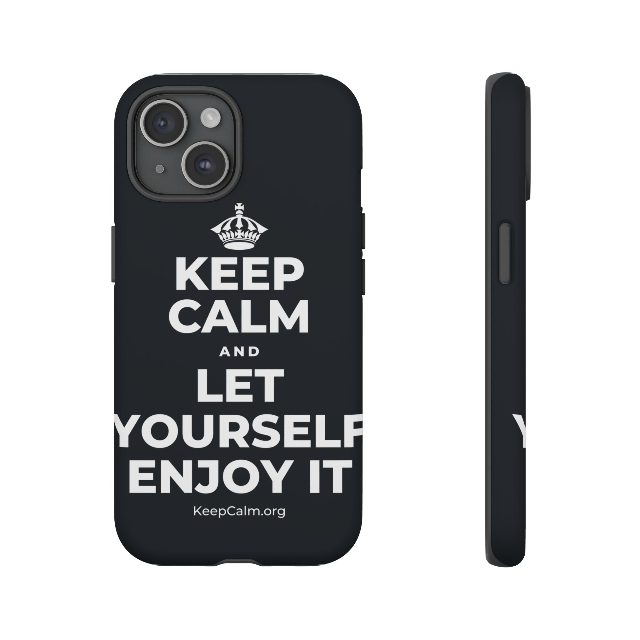 KEEP CALM AND LET YOURSELF ENJOY IT Phone Case (Dark)