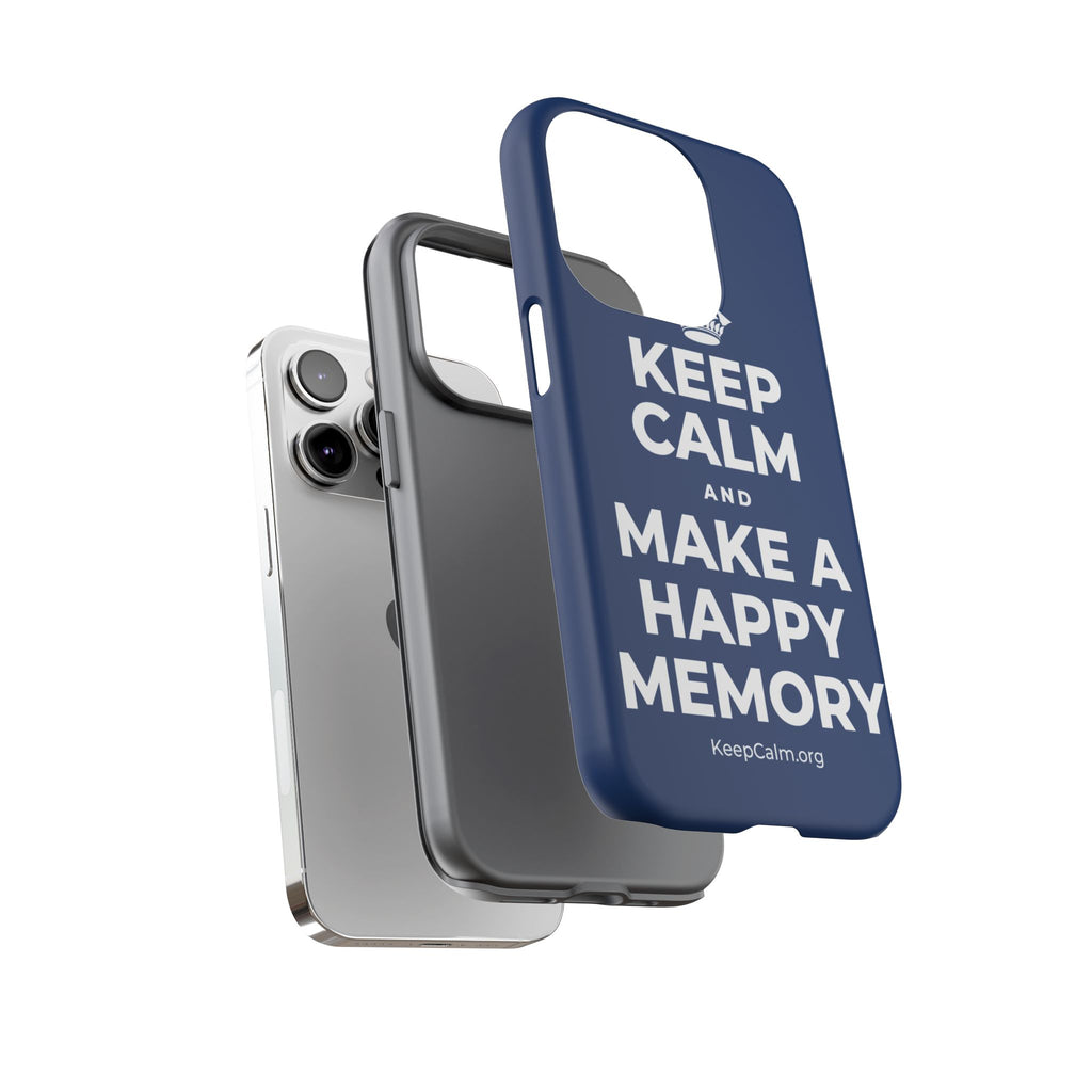 KEEP CALM AND MAKE A HAPPY MEMORY Phone Case
