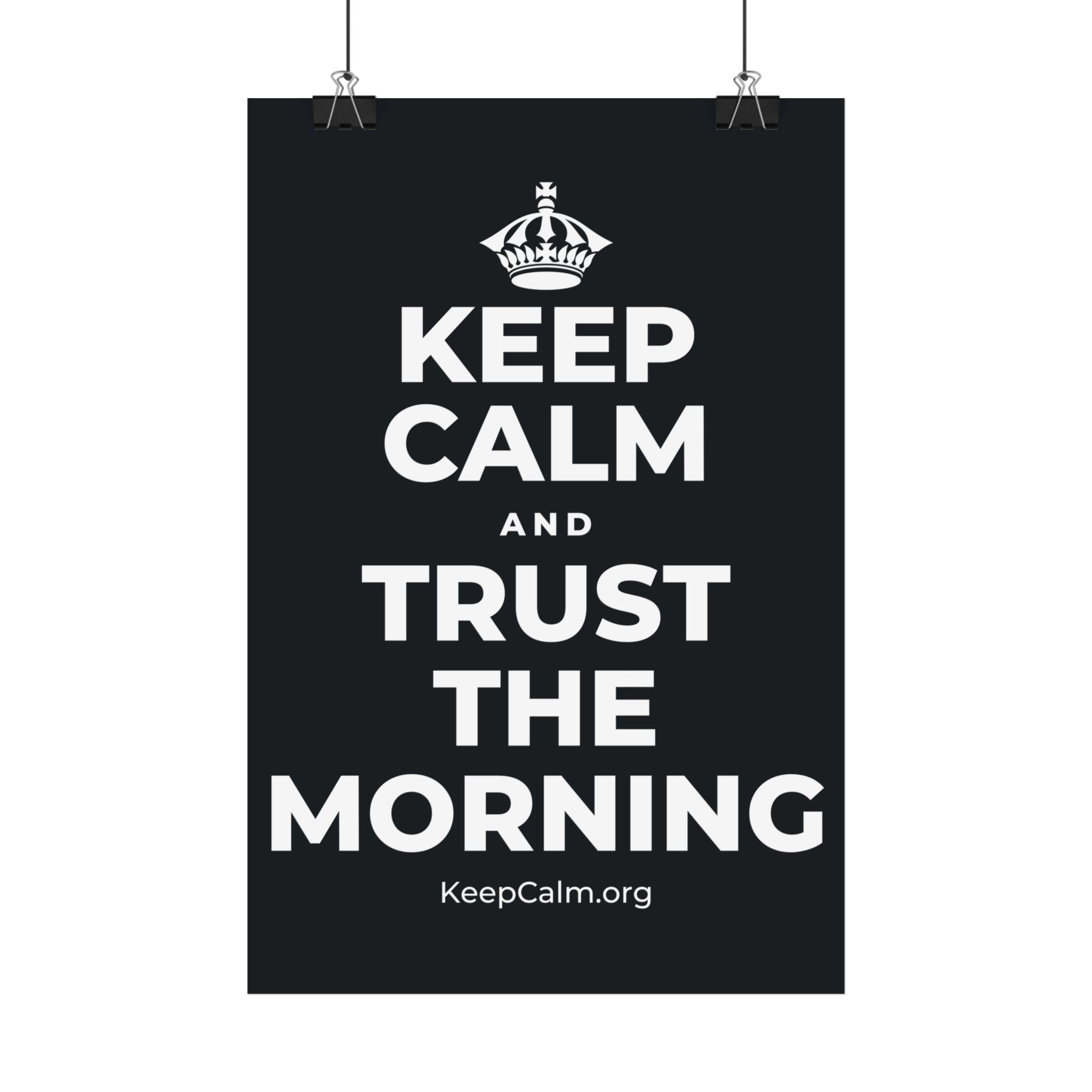 KEEP CALM AND TRUST THE MORNING Satin Poster (Dark)