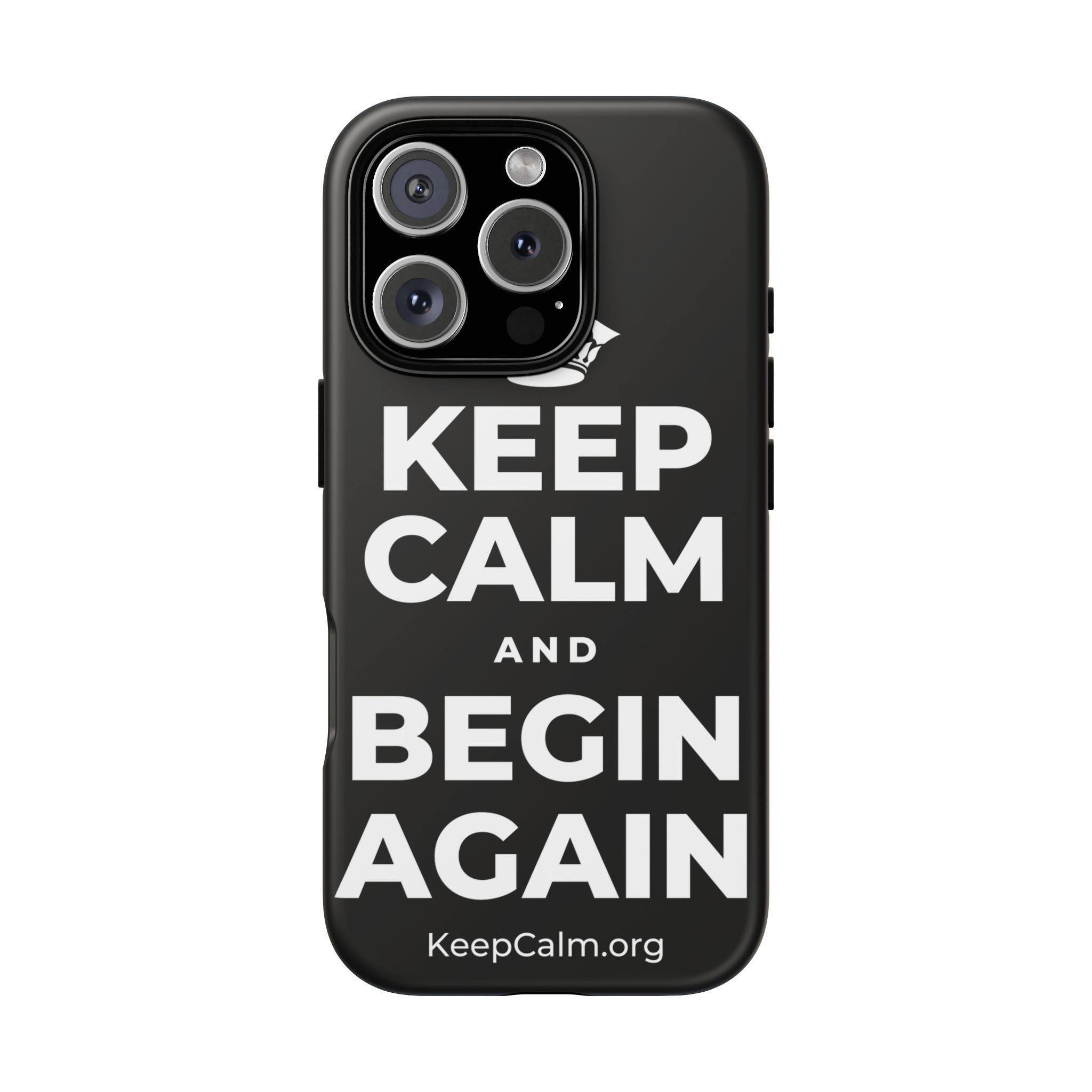 KEEP CALM AND BEGIN AGAIN Phone Case
