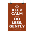 KEEP CALM AND DO LESS, GENTLY Satin Poster