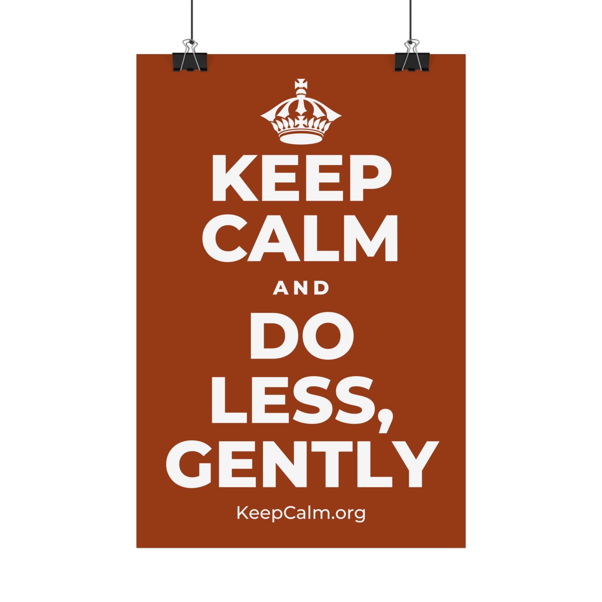 KEEP CALM AND DO LESS, GENTLY Satin Poster