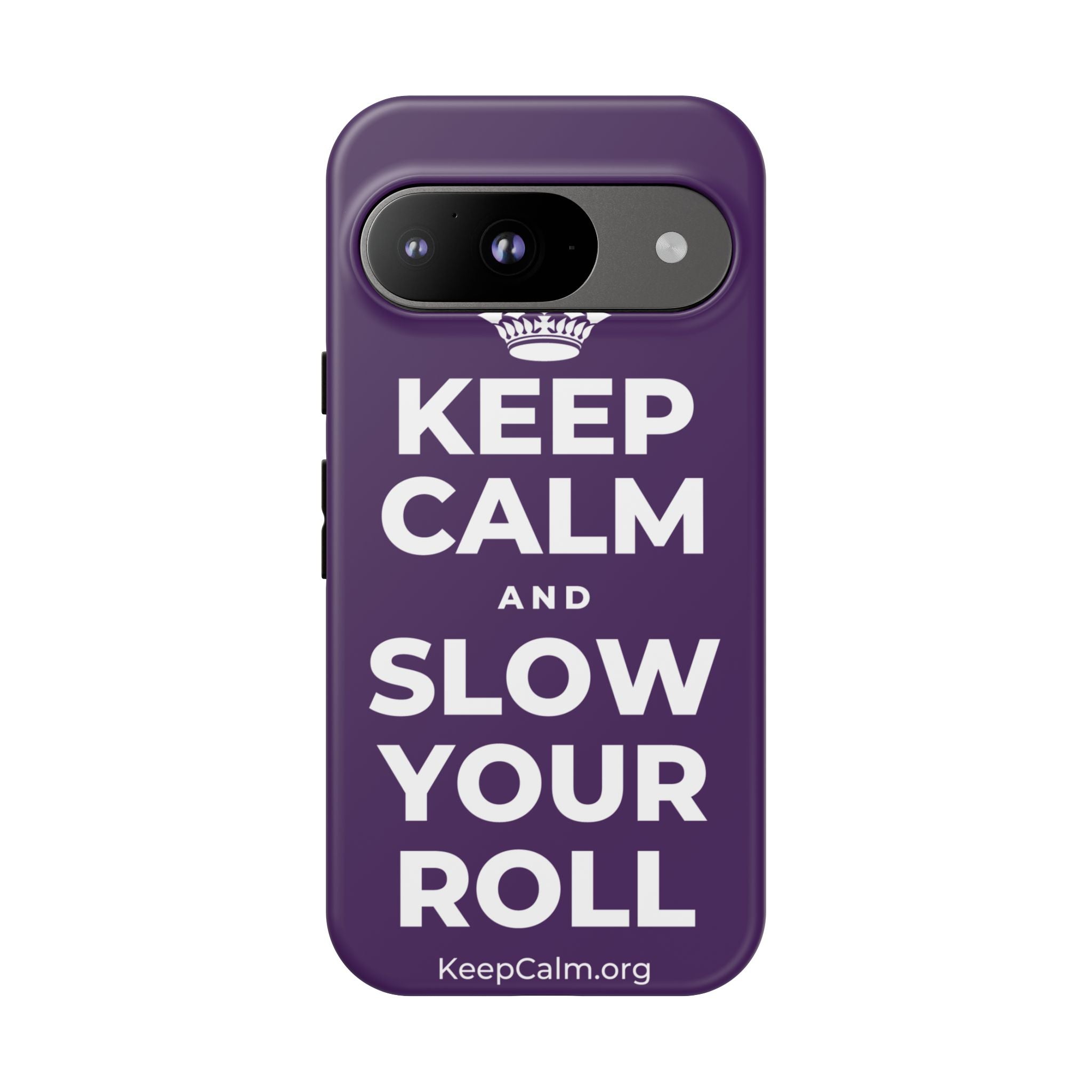 KEEP CALM AND SLOW YOUR ROLL Phone Case