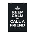 KEEP CALM AND CALL A FRIEND Satin Poster (Dark)