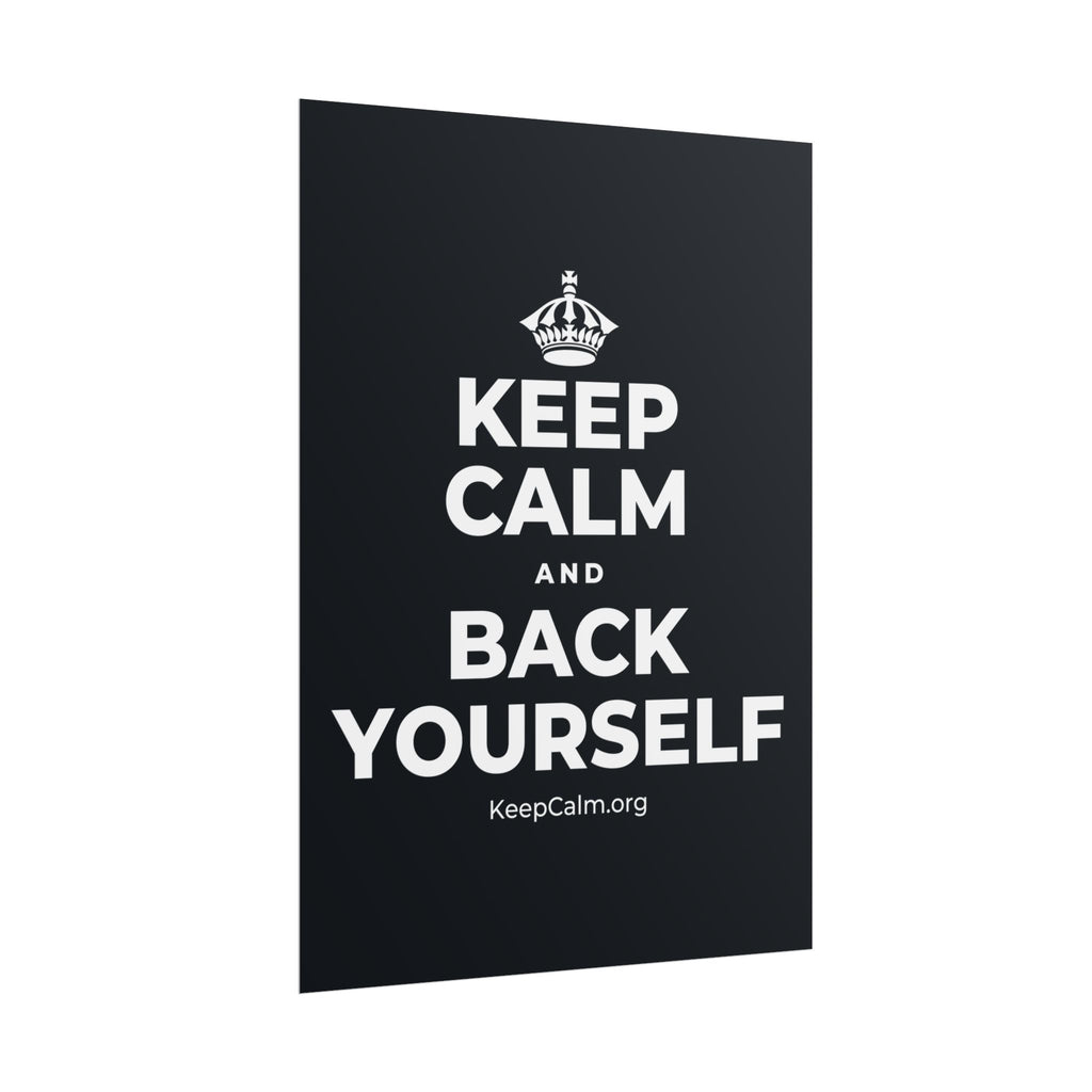 KEEP CALM AND BACK YOURSELF Poster (Dark)