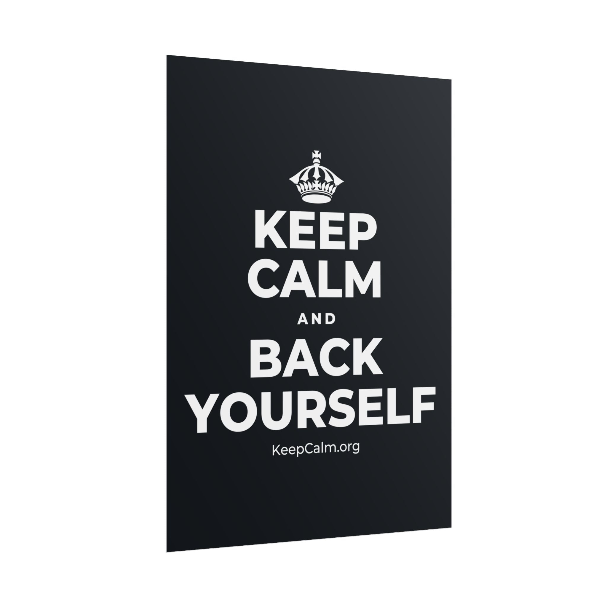 KEEP CALM AND BACK YOURSELF Poster (Dark)