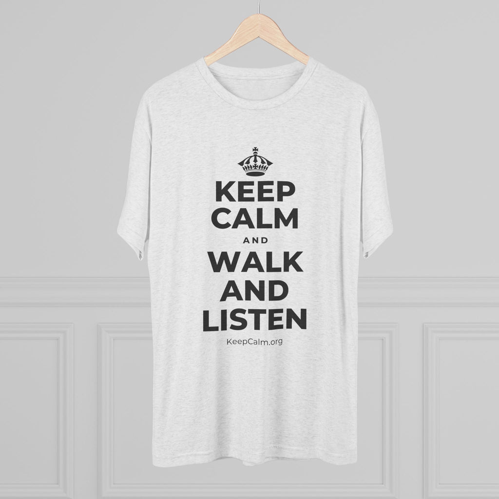 KEEP CALM AND WALK AND LISTEN Tri-Blend Tee