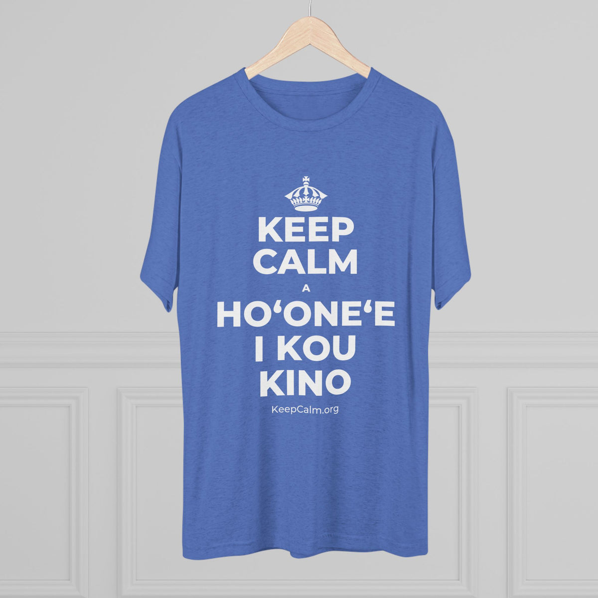 KEEP CALM A HOʻONEʻE I KOU KINO Tri-Blend Tee