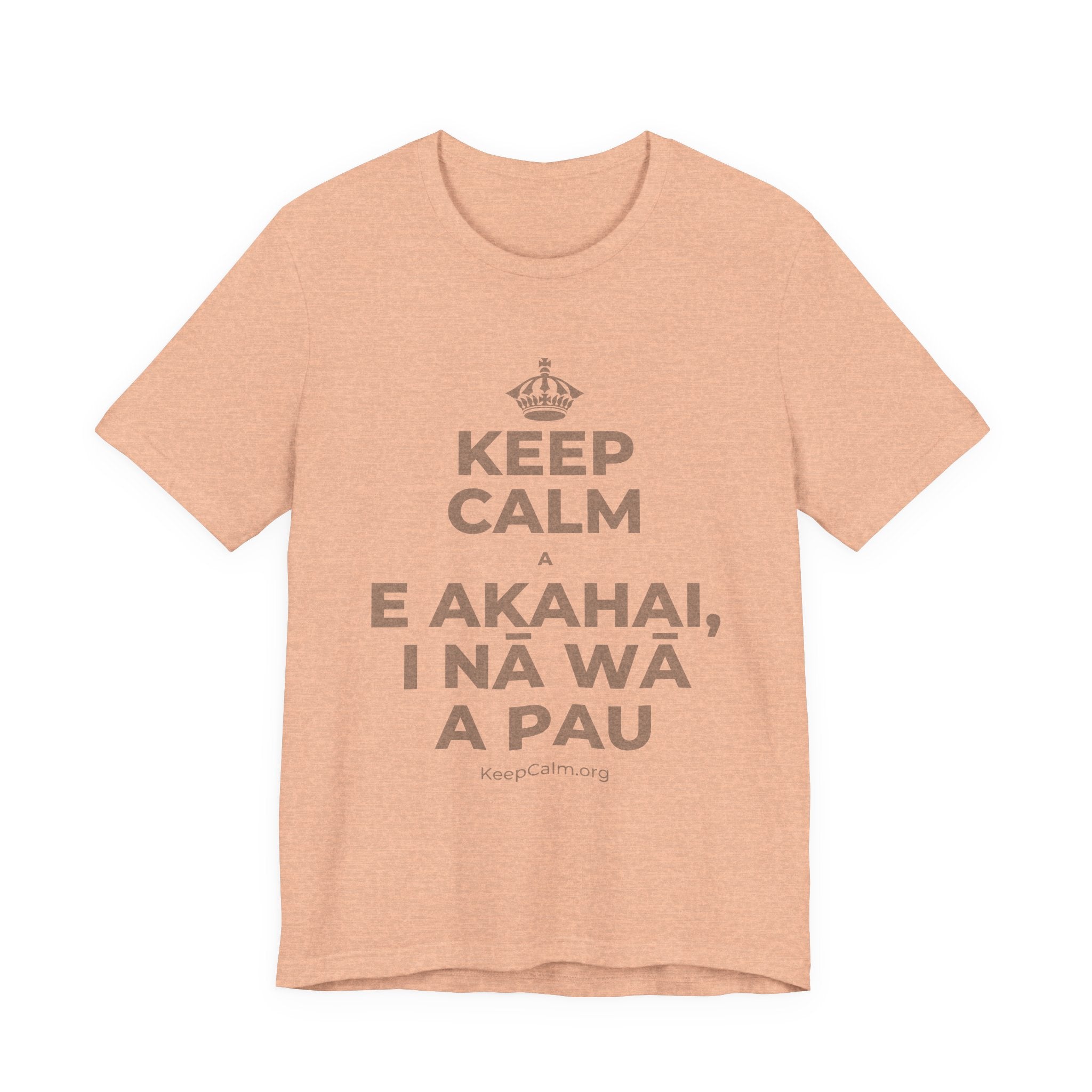 KEEP CALM A E AKAHAI, I NĀ WĀ A PAU T-Shirt (Soft Cream–Heather Mauve)