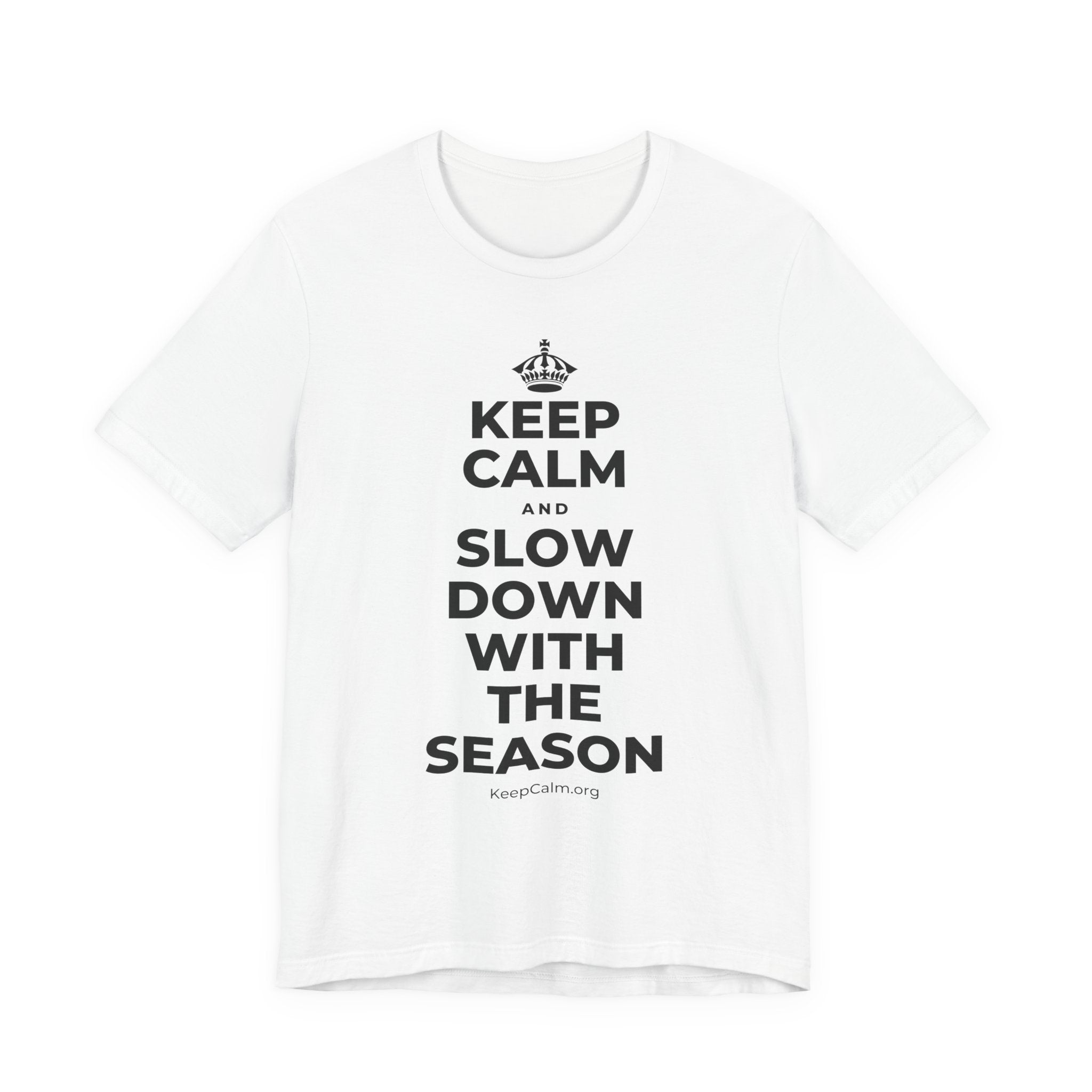 KEEP CALM AND SLOW DOWN WITH THE SEASON T-Shirt (White–Asphalt)