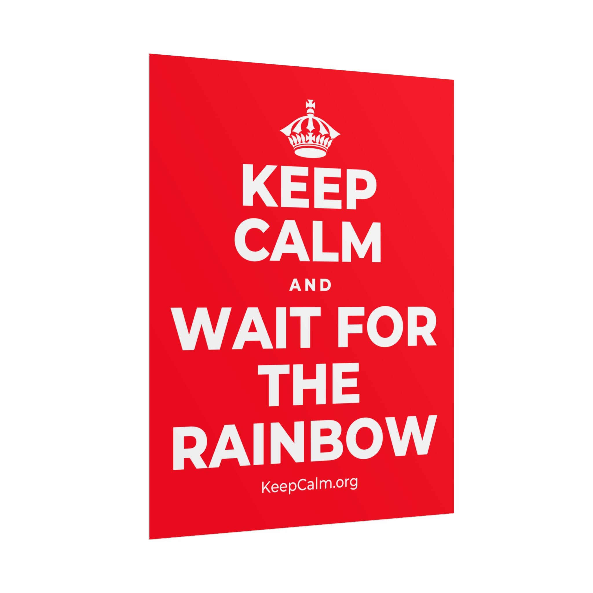 KEEP CALM AND WAIT FOR THE RAINBOW Poster