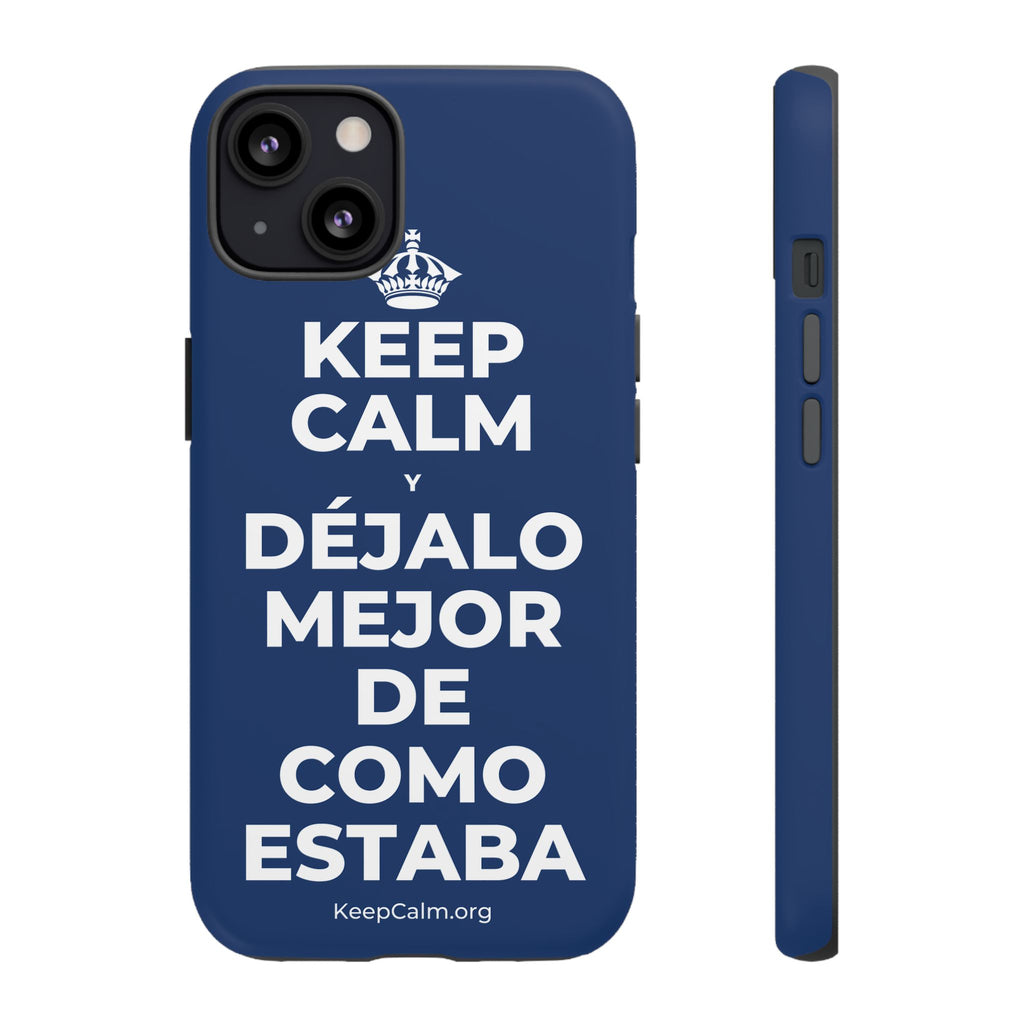 KEEP CALM Y DÉJALO MEJOR DE COMO ESTABA Phone Case