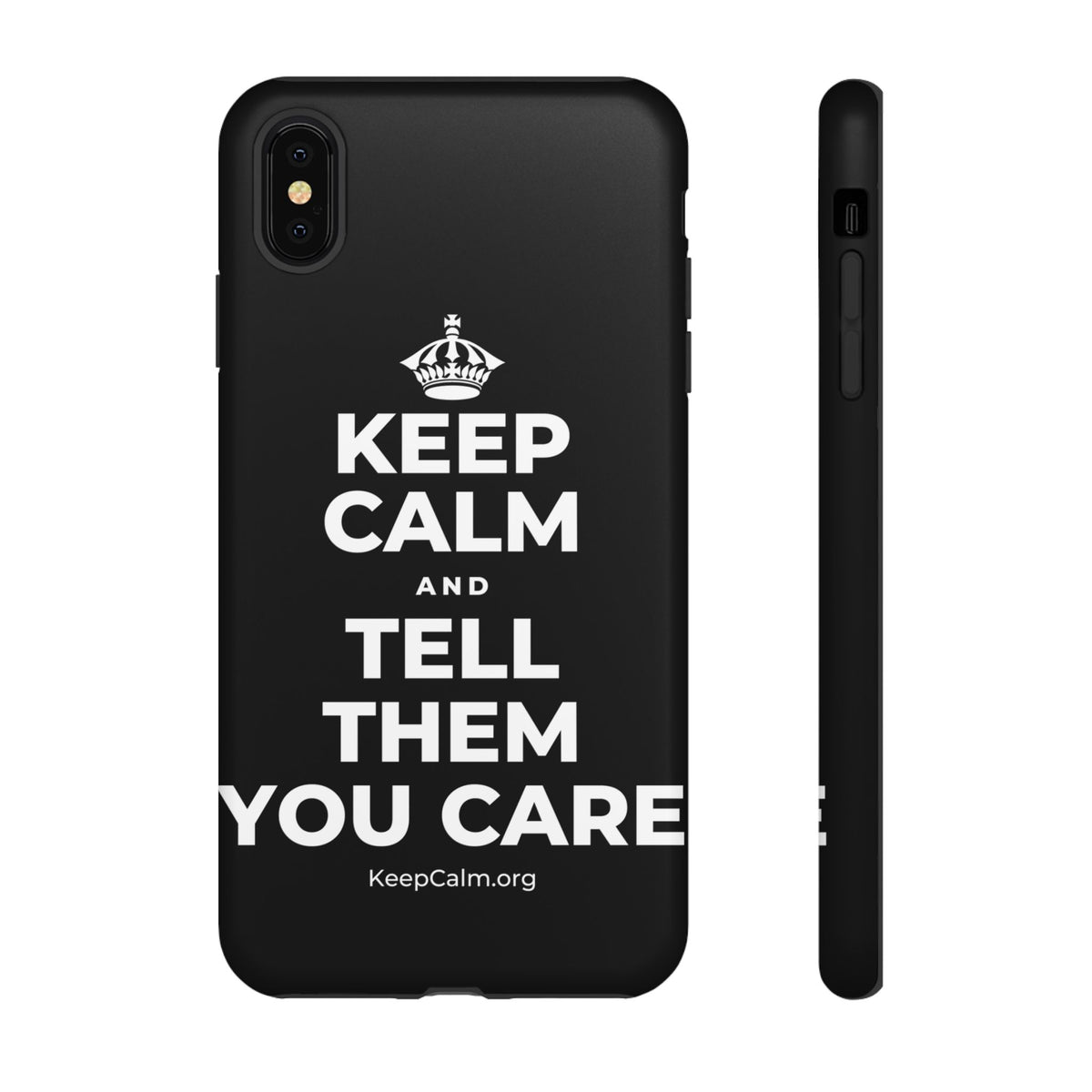 KEEP CALM AND TELL THEM YOU CARE Phone Case