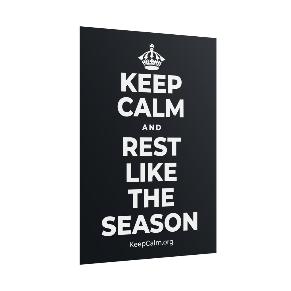 KEEP CALM AND REST LIKE THE SEASON Poster (Dark)
