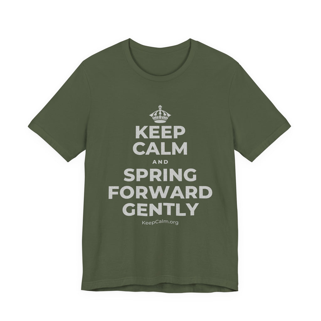 KEEP CALM AND SPRING FORWARD GENTLY T-Shirt (Military Green–Autumn)