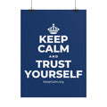 KEEP CALM AND TRUST YOURSELF Poster