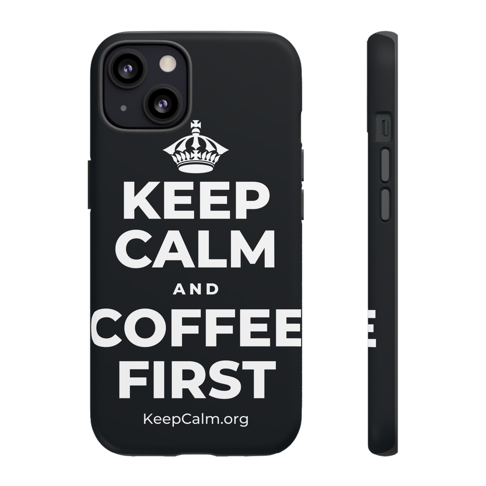 KEEP CALM AND COFFEE FIRST Phone Case (Dark)