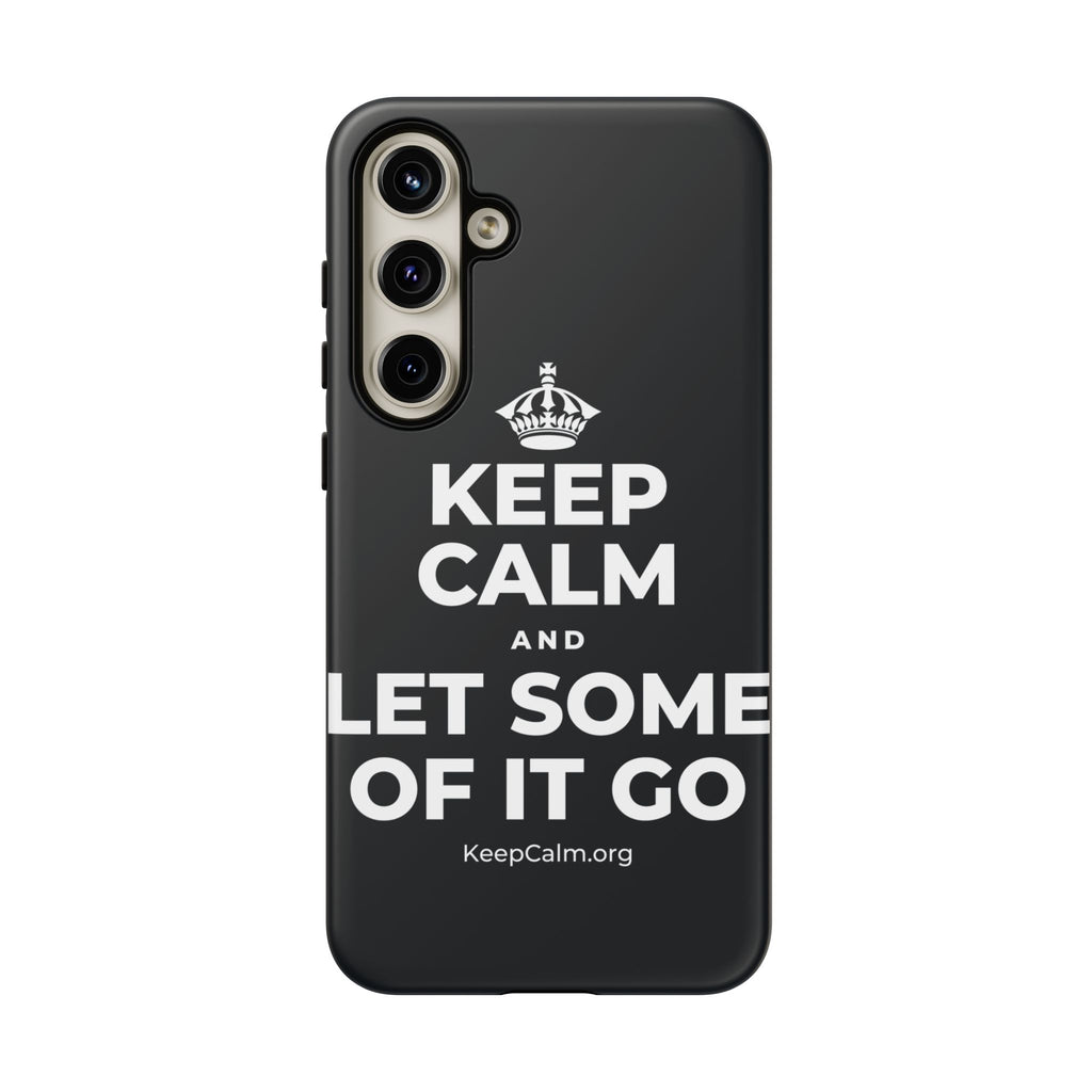 KEEP CALM AND LET SOME OF IT GO Phone Case (Dark)
