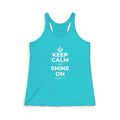 KEEP CALM AND SHINE ON Women's Racerback Tank