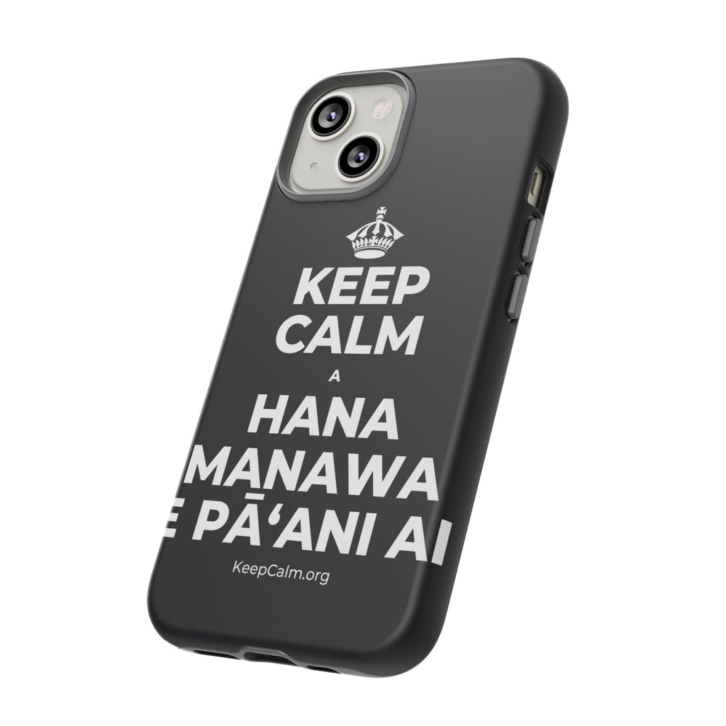 KEEP CALM A HANA MANAWA E PĀʻANI AI Phone Case (Dark)