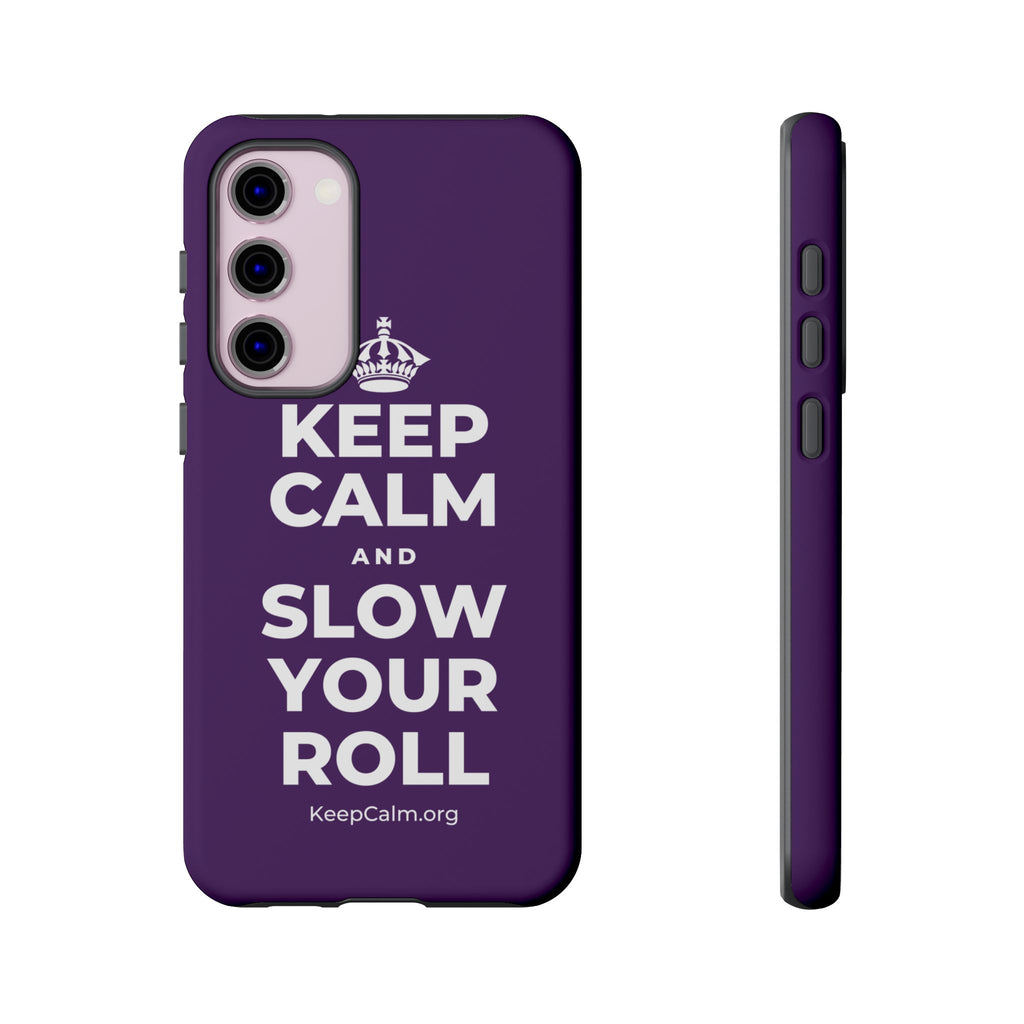 KEEP CALM AND SLOW YOUR ROLL Phone Case