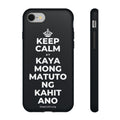 KEEP CALM AT KAYA MONG MATUTO NG KAHIT ANO Phone Case (Dark)