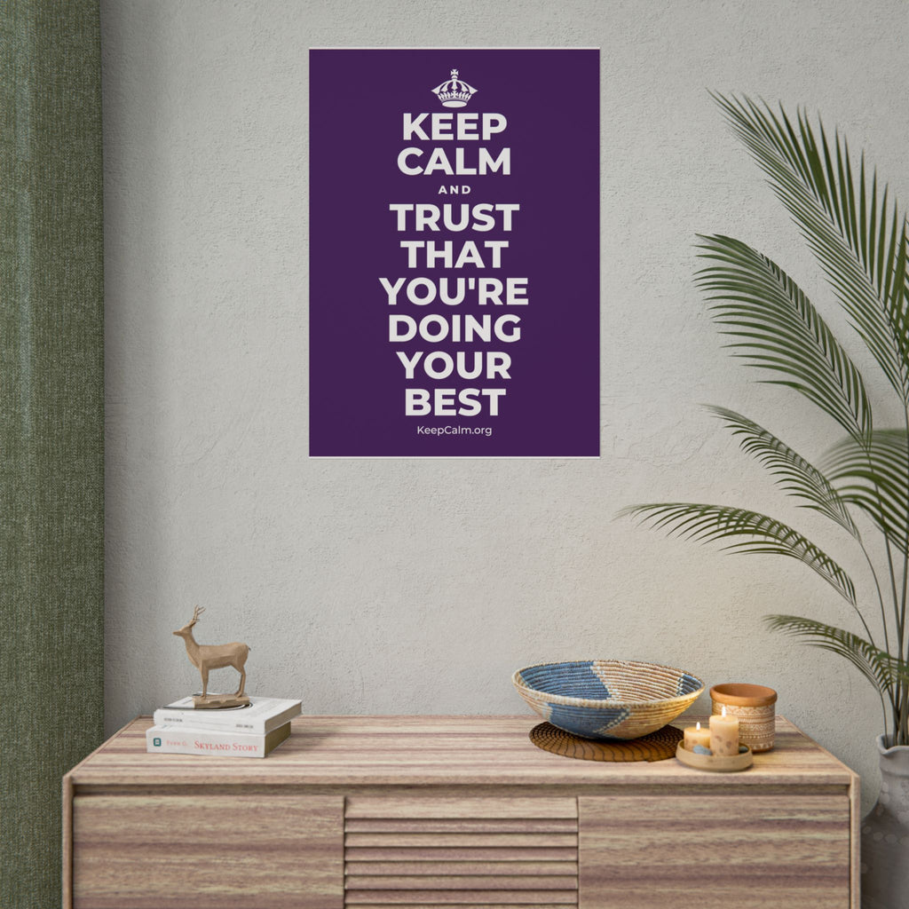 KEEP CALM AND TRUST THAT YOU'RE DOING YOUR BEST Poster