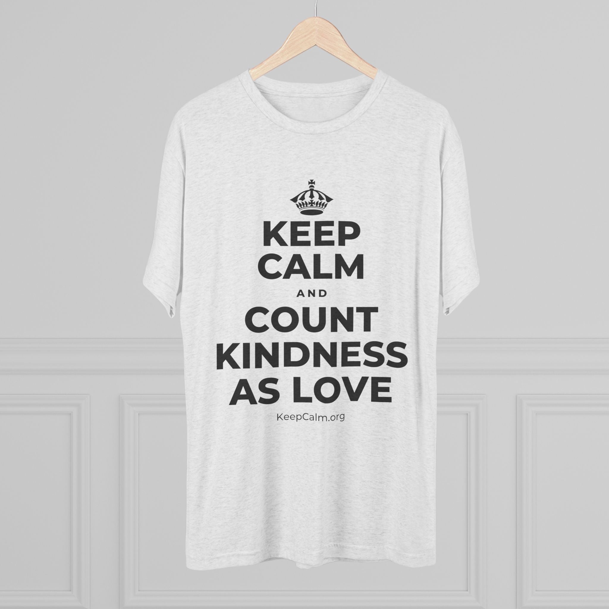 KEEP CALM AND COUNT KINDNESS AS LOVE Tri-Blend Tee