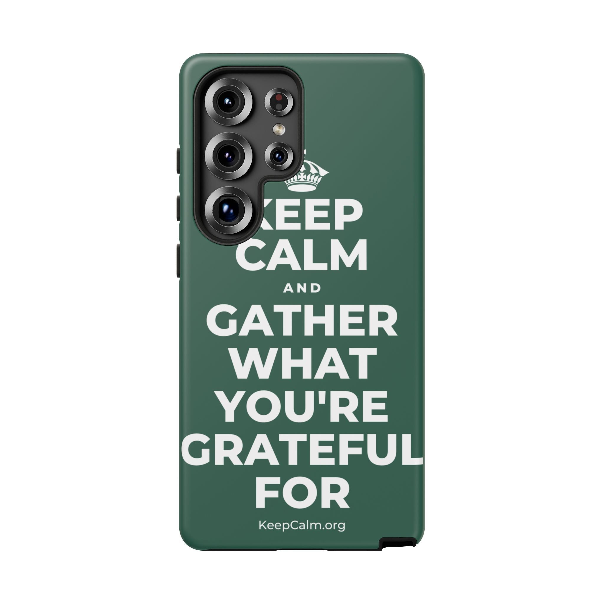 KEEP CALM AND GATHER WHAT YOU'RE GRATEFUL FOR Phone Case