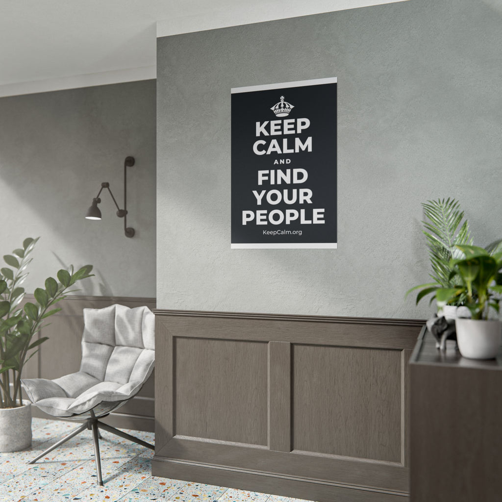 KEEP CALM AND FIND YOUR PEOPLE Poster (Dark)