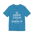 KEEP CALM AND OWN IT T-Shirt (White–Asphalt)