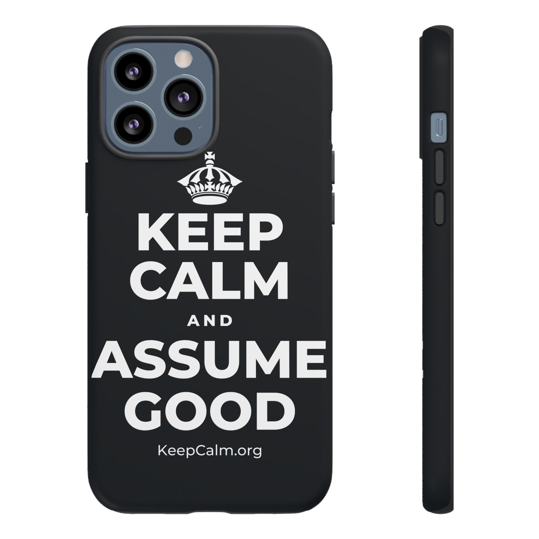KEEP CALM AND ASSUME GOOD Phone Case (Dark)