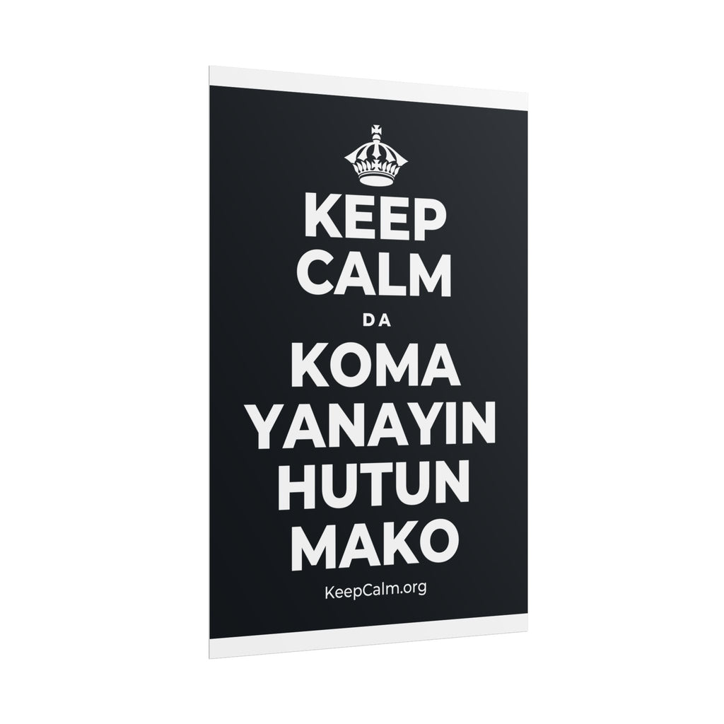 KEEP CALM DA KOMA YANAYIN HUTUN MAKO Poster (Dark)