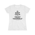 KEEP CALM AND TRUST YOURSELF Women's Tri-Blend Tee