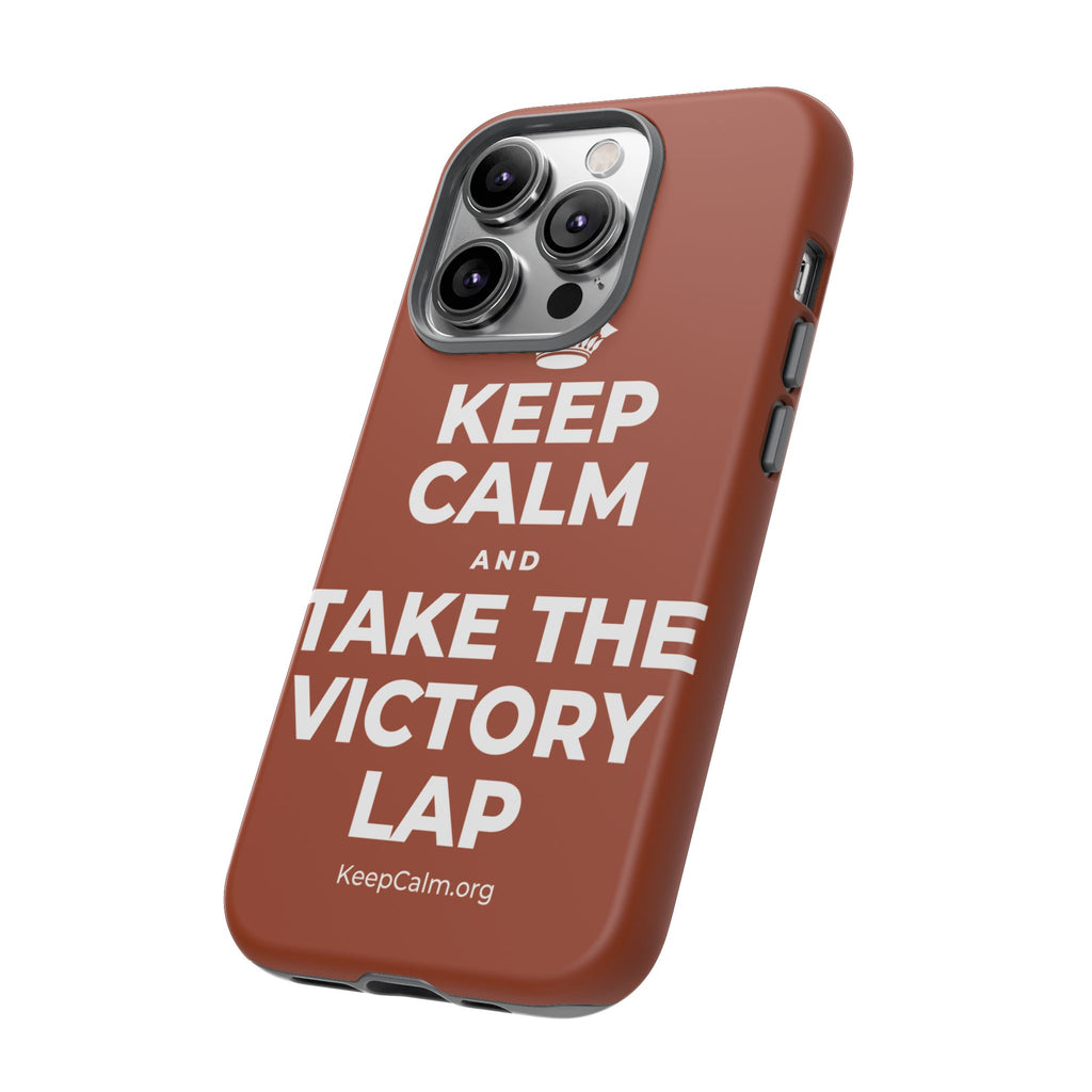 KEEP CALM AND TAKE THE VICTORY LAP Phone Case
