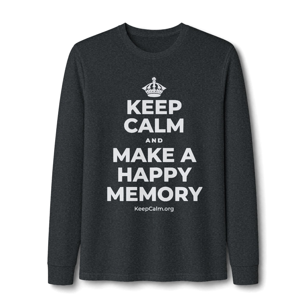KEEP CALM AND MAKE A HAPPY MEMORY Long Sleeve Tee
