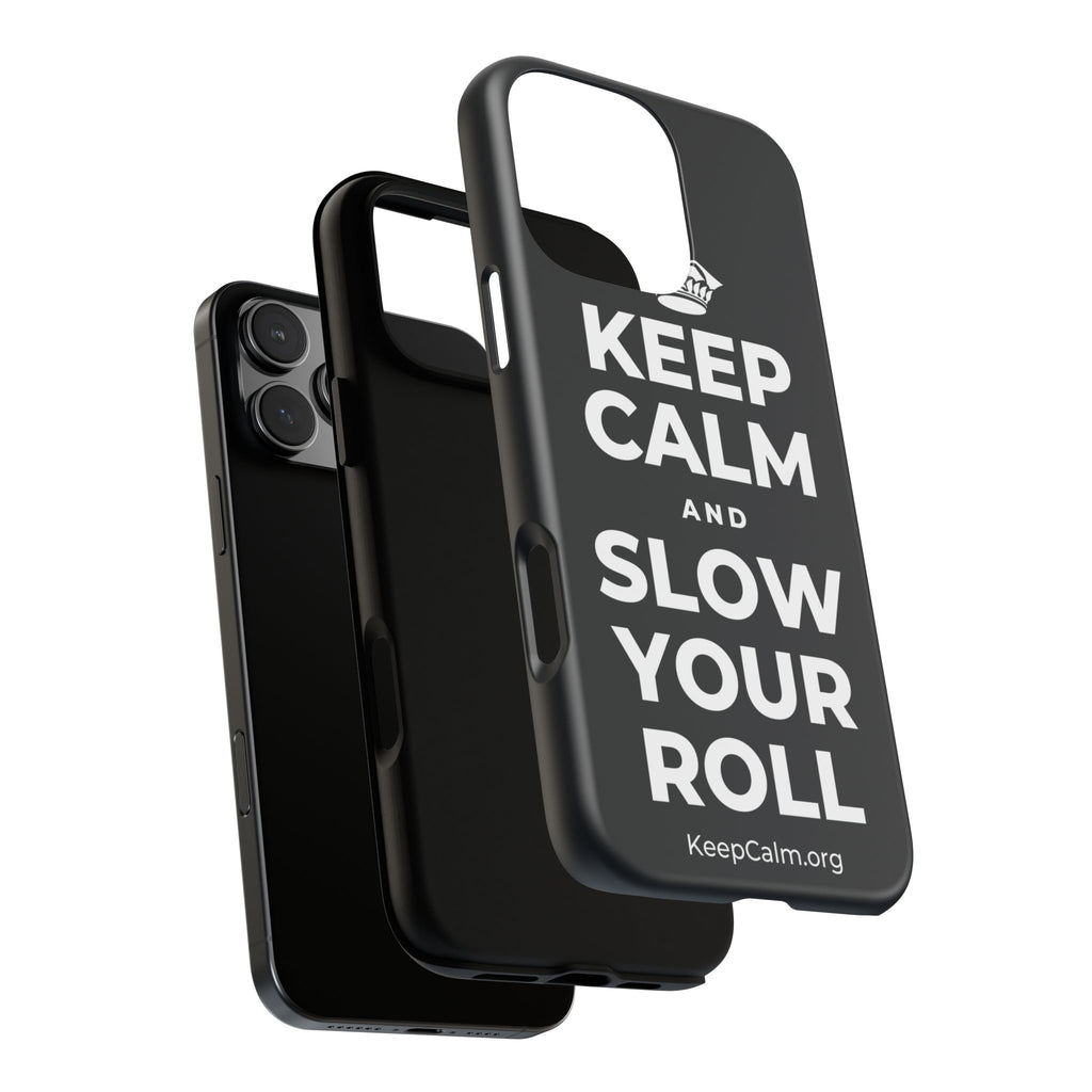 KEEP CALM AND SLOW YOUR ROLL Phone Case (Dark)