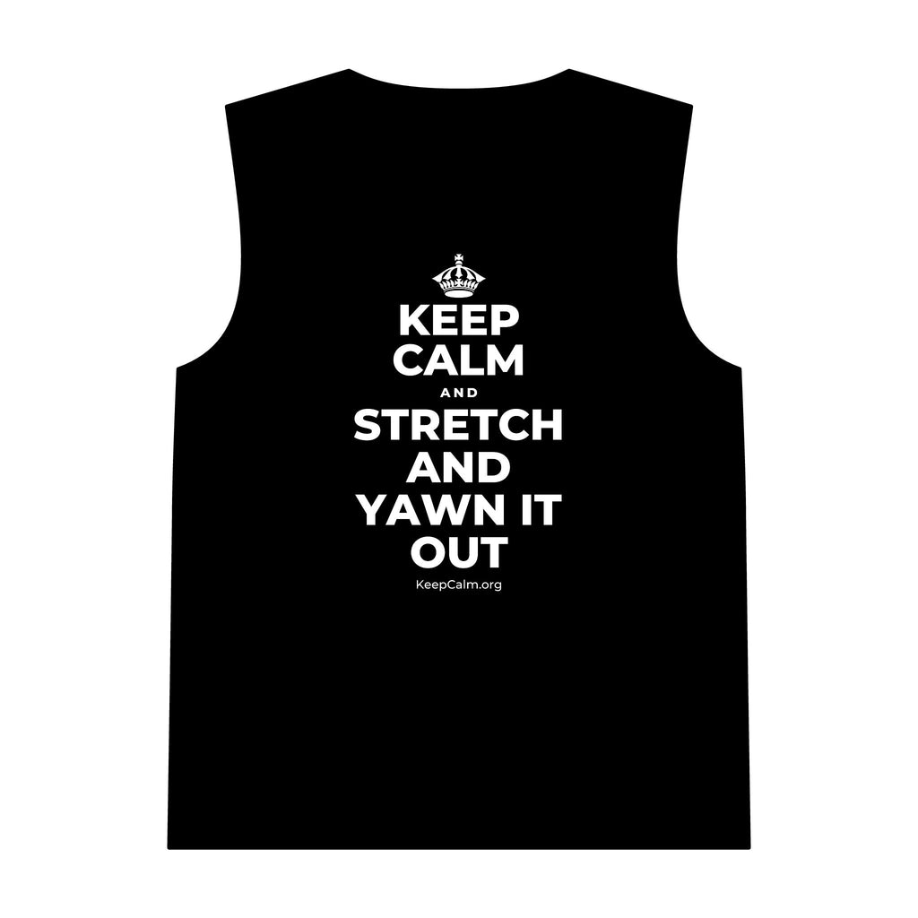 KEEP CALM AND STRETCH AND YAWN IT OUT Tank Top