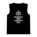 KEEP CALM AND STRETCH AND YAWN IT OUT Tank Top