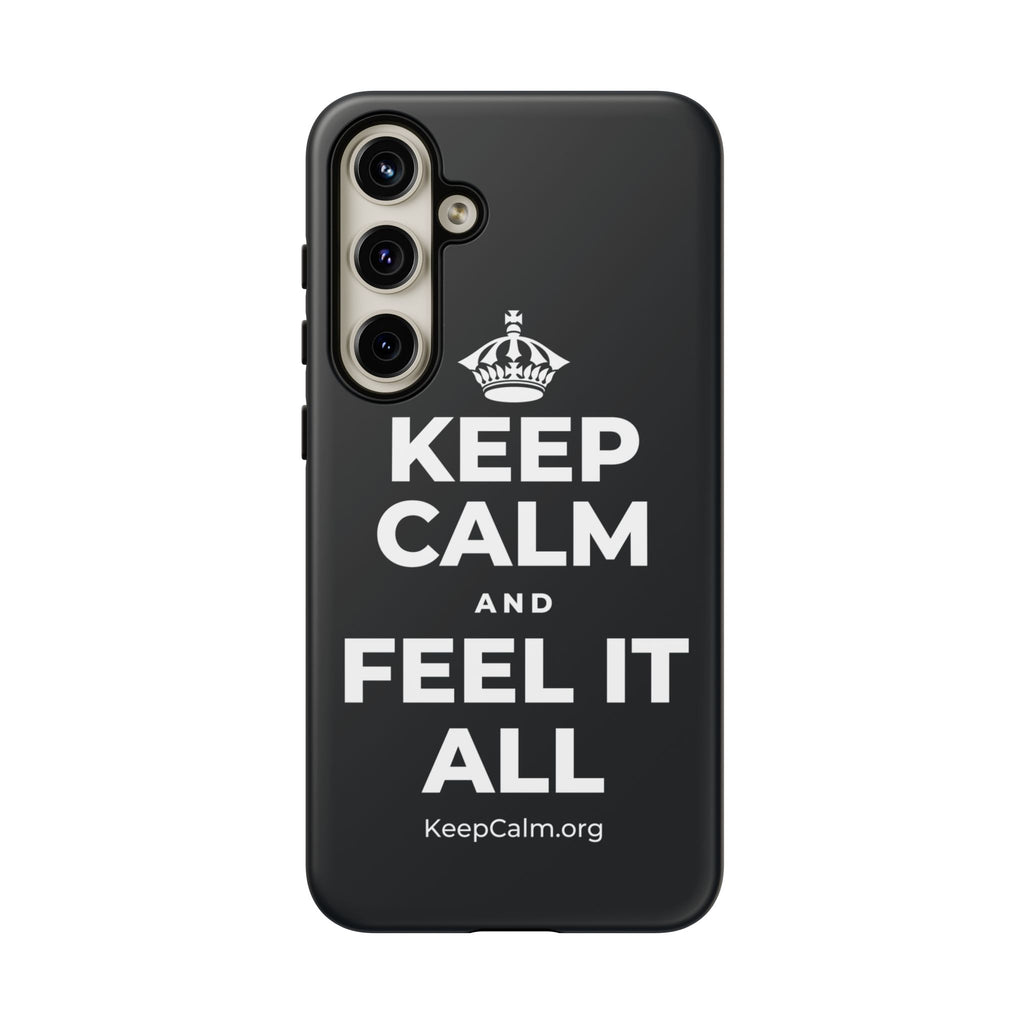 KEEP CALM AND FEEL IT ALL Phone Case (Dark)