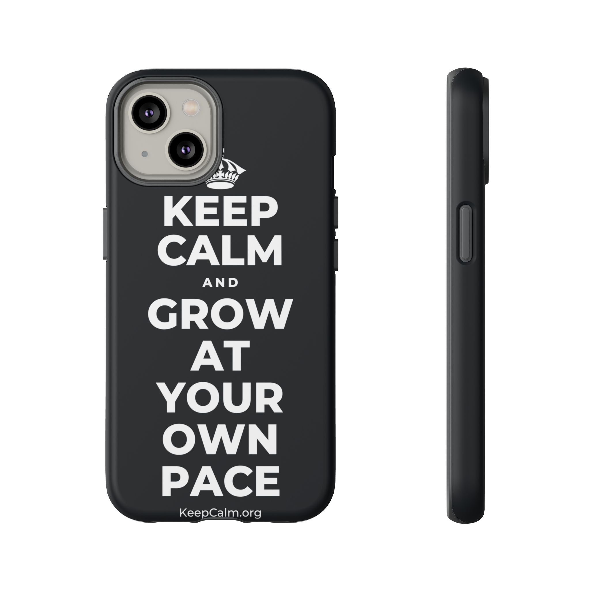 KEEP CALM AND GROW AT YOUR OWN PACE Phone Case (Dark)