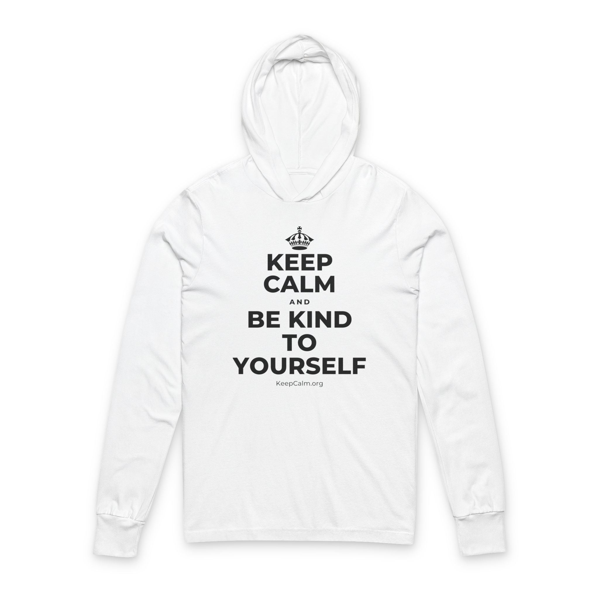 KEEP CALM AND BE KIND TO YOURSELF Hooded Long Sleeve Tee