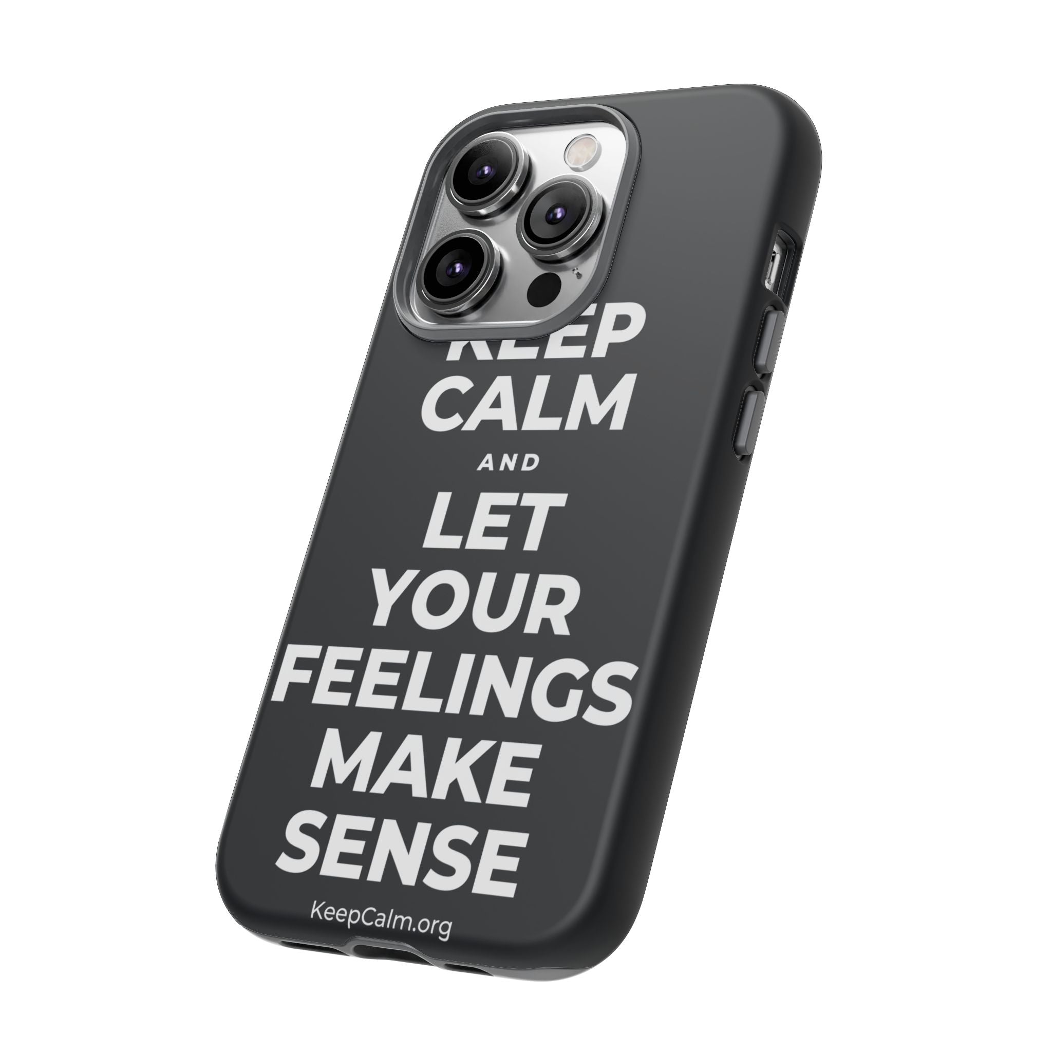 KEEP CALM AND LET YOUR FEELINGS MAKE SENSE Phone Case (Dark)